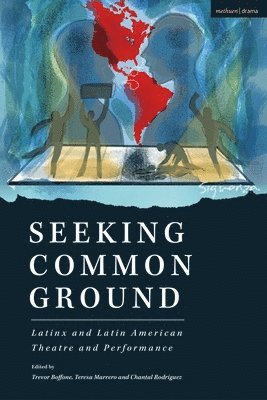 Seeking Common Ground: Latinx and Latin American Theatre and Performance 1