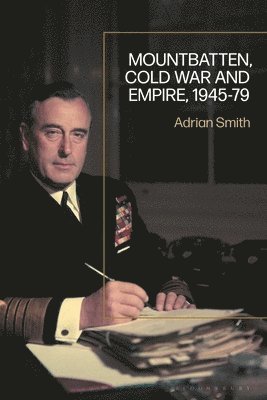 Mountbatten, Cold War and Empire, 1945-79