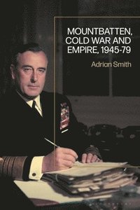 bokomslag Mountbatten, Cold War and Empire, 1945-79