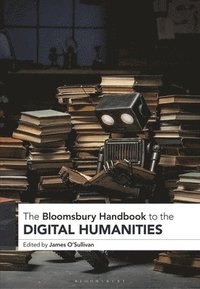 bokomslag The Bloomsbury Handbook to the Digital Humanities