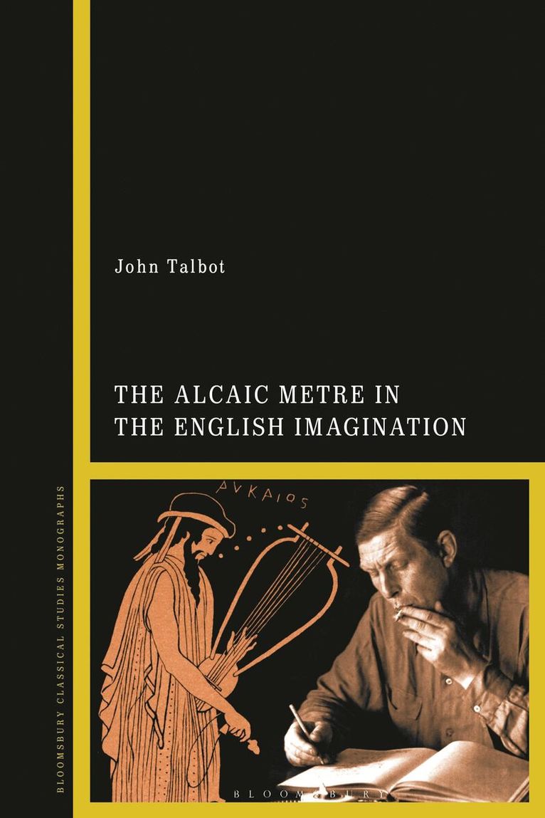 John Talbot, USA) Talbot, Dr John (Brigham Young University - Alcaic Metre in the English Imagination, Inbunden