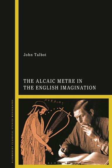 John Talbot - Alcaic Metre in the English Imagination, Häftad