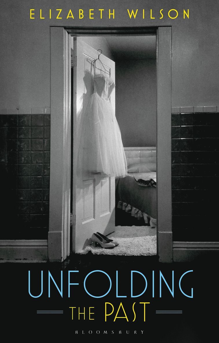Elizabeth Wilson, UK) Wilson, Elizabeth (Independent Scholar - Unfolding the Past, Inbunden
