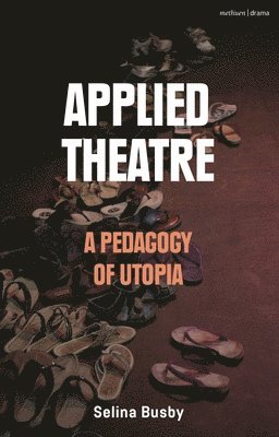 Applied Theatre: A Pedagogy of Utopia 1