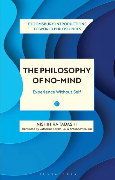 Nishihira Tadashi, Monika Kirloskar-Steinbach - Philosophy of No-Mind, Inbunden
