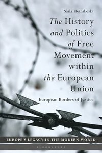 bokomslag The History and Politics of Free Movement within the European Union