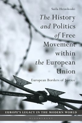 Saila Heinikoski, Martti Koskenniemi - History and Politics of Free Movement within the European Union, Häftad