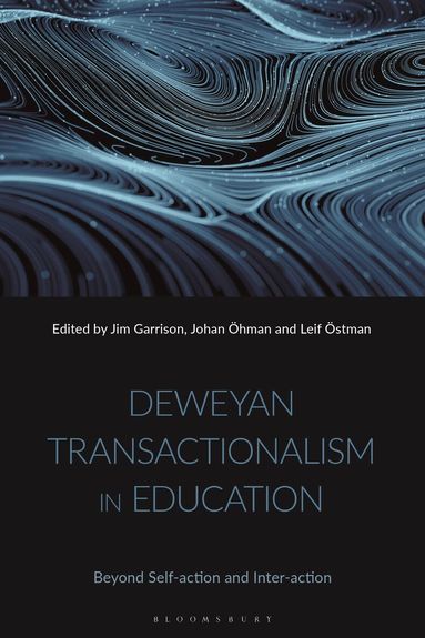 Jim Garrison, Johan Öhman, Leif Östman - Deweyan Transactionalism in Education, Häftad