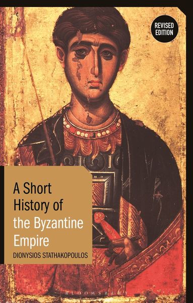 Dionysios Stathakopoulos - Short History of the Byzantine Empire, Inbunden