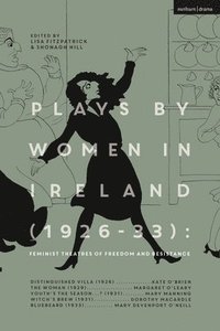 bokomslag Plays by Women in Ireland (1926-33): Feminist Theatres of Freedom and Resistance