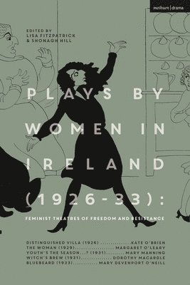 Plays by Women in Ireland (1926-33): Feminist Theatres of Freedom and Resistance 1