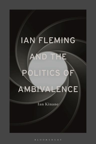 Ian Kinane - Ian Fleming and the Politics of Ambivalence, Häftad
