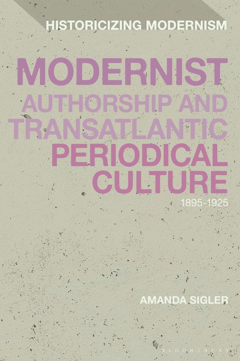 Amanda Sigler, USA) Sigler, Amanda (Baylor University, Matthew Feldman - Modernist Authorship and Transatlantic Periodical Culture, Häftad