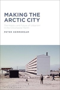 bokomslag Making the Arctic City