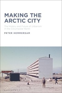 bokomslag Making the Arctic City