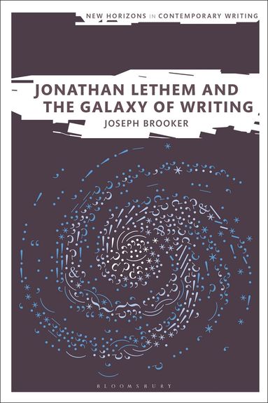 Joseph Brooker, Bryan Cheyette - Jonathan Lethem and the Galaxy of Writing, Häftad