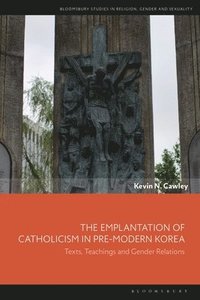 bokomslag Emplantation of Catholicism in Pre-Modern Korea