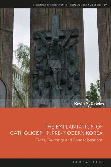 Kevin N. Cawley, Dawn Llewellyn, Sonya Sharma, Sîan Hawthorne - Emplantation of Catholicism in Pre-modern Korea, Häftad