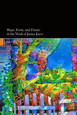 David P. Rando - Hope, Form, and Future in the Work of James Joyce, Häftad