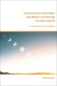 bokomslag Philosophical Enactment and Bodily Cultivation in Early Daoism