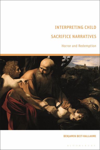 Benjamin Beit-Hallahmi - Interpreting Child Sacrifice Narratives, Häftad