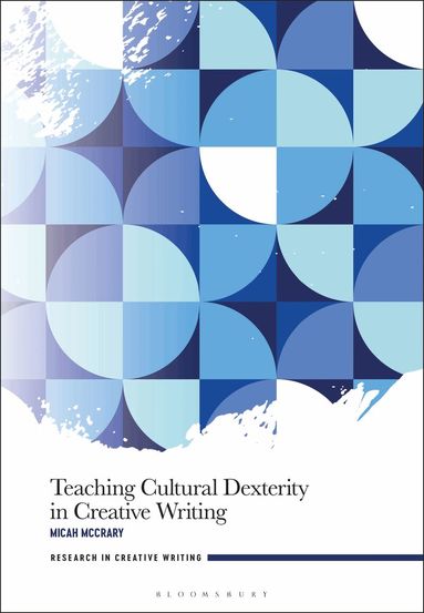 Micah McCrary, Jen Webb - Teaching Cultural Dexterity in Creative Writing, Häftad