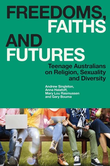 Andrew Singleton, Mary Lou Rasmussen, Anna Halafoff, Gary Bouma - Freedoms, Faiths and Futures, Häftad