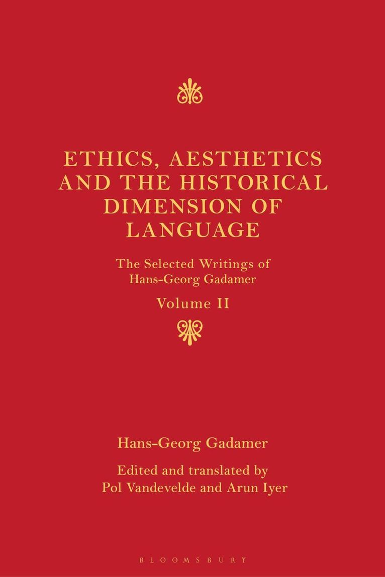 Hans-Georg Gadamer, Pol Vandevelde, Arun Iyer, USA) Vandevelde, Professor Pol (Marquette University, USA) Iyer, Dr Arun (Seattle University - Ethics, Aesthetics and the Historical Dimension of Language, Häftad
