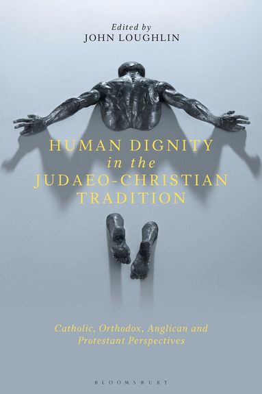 John Loughlin - Human Dignity in the Judaeo-Christian Tradition, Häftad