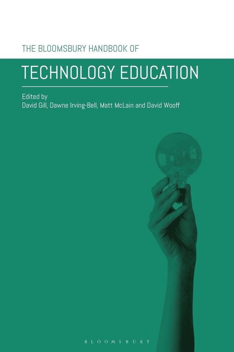David Gill, Dawne Irving-Bell, Matt McLain, David Wooff, Canada) Gill, Dr David (Memorial University of Newfoundland, UK) Irving-Bell, Dr Dawne (Edge Hill University, UK) McLain, Dr Matt (Liverpool John Moores University, UK) Wooff, Dr David (BPP University - Bloomsbury Handbook of Technology Education, Inbunden