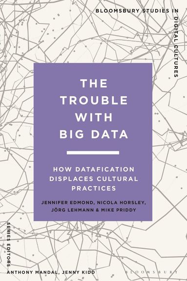 Jennifer Edmond, Nicola Horsley, Jörg Lehmann, Mike Priddy, Anthony Mandal - Trouble With Big Data, Häftad