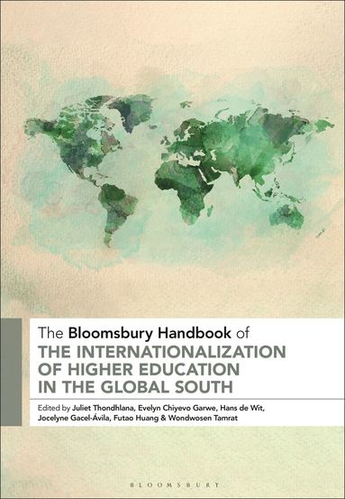 Juliet Thondhlana, Evelyn Chiyevo Garwe, Hans de Wit, Jocelyne Gacel-Ávila, Futao Huang, Wondwosen Tamrat - Bloomsbury Handbook of the Internationalization of Higher Education in the Global South, Häftad