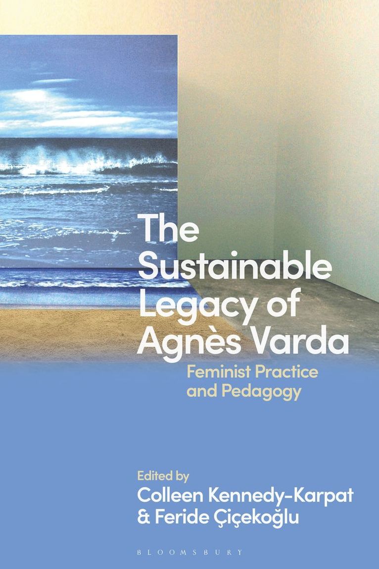 Colleen Kennedy-Karpat, Feride Çiçekoglu, Turkey) Kennedy-Karpat, Colleen (Bilkent University, Turkey) Cicekoglu, Feride (Istanbul Bilgi University - Sustainable Legacy of Agnès Varda, Häftad