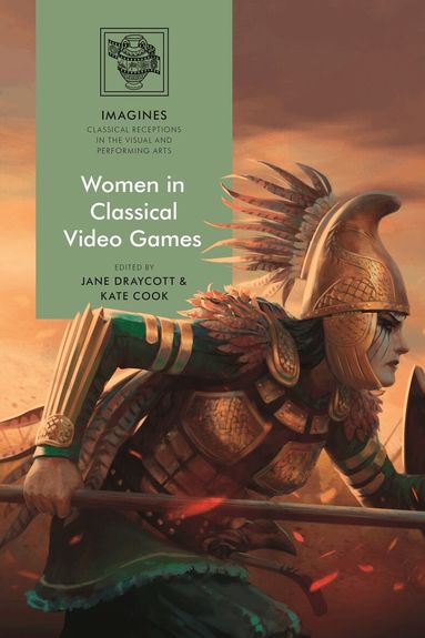 Jane Draycott, Kate Cook - Women in Classical Video Games, Inbunden