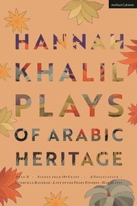 bokomslag Hannah Khalil: Plays of Arabic Heritage