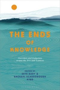 bokomslag The Ends of Knowledge
