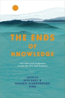 The Ends of Knowledge 1