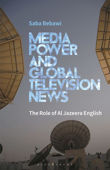 Saba Bebawi - Media Power and Global Television News, Häftad