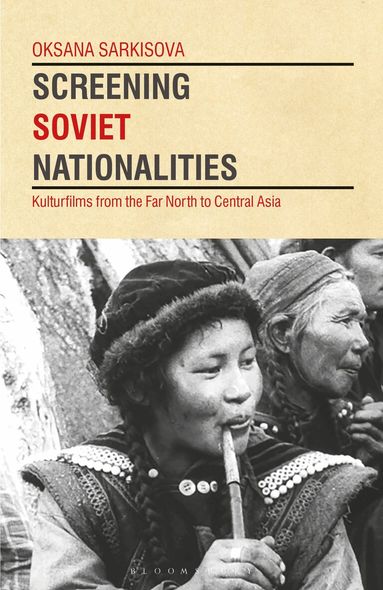Oksana Sarkisova, Birgit Beumers - Screening Soviet Nationalities, Häftad