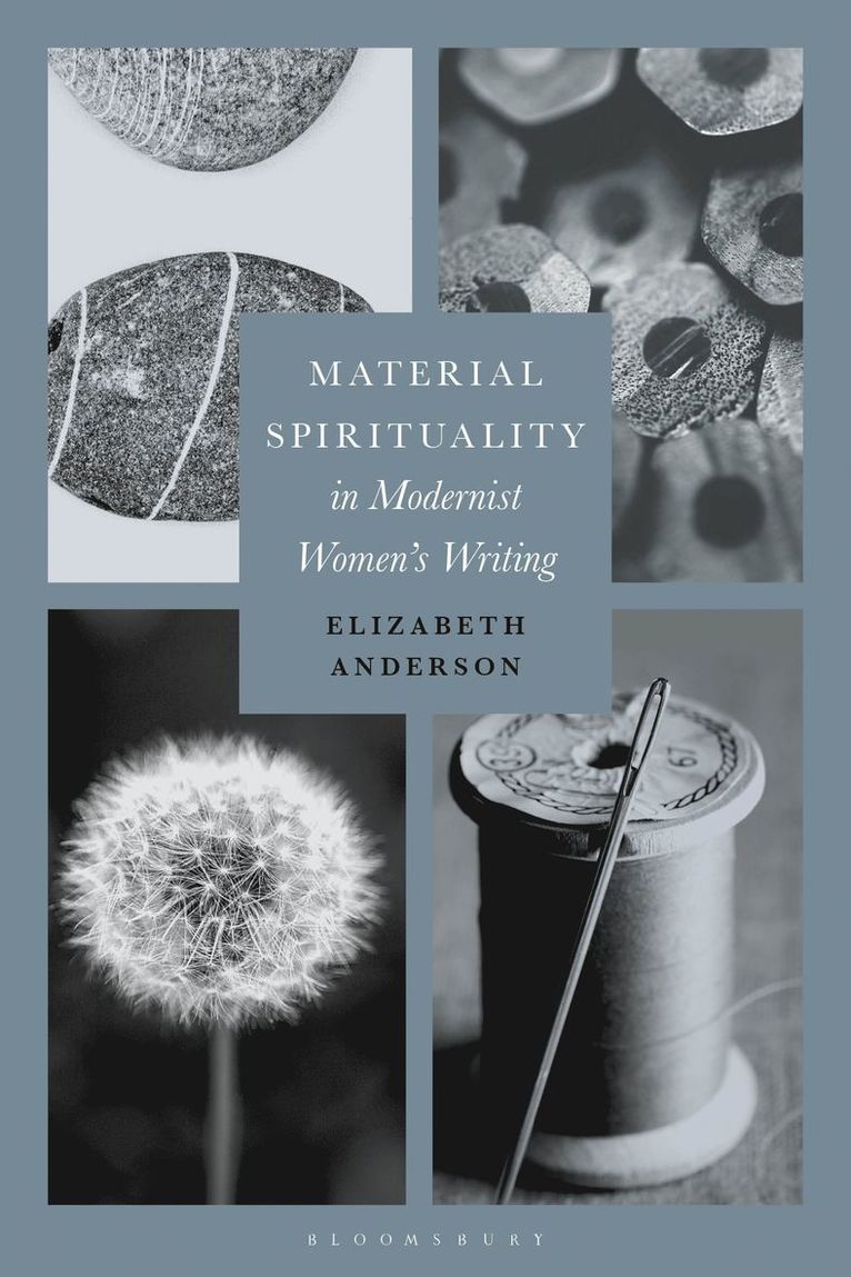 Elizabeth Anderson, UK) Anderson, Dr Elizabeth (University of Glasgow - Material Spirituality in Modernist Women’s Writing, Häftad