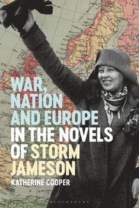 bokomslag War, Nation and Europe in the Novels of Storm Jameson