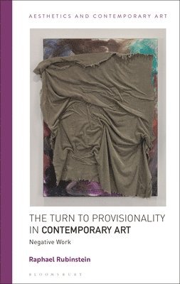 Raphael Rubinstein, David Carrier - Turn to Provisionality in Contemporary Art, Inbunden