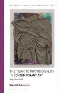bokomslag The Turn to Provisionality in Contemporary Art