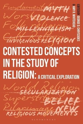 George D. Chryssides, Amy R. Whitehead, UK) Chryssides, George D. (York St John University, UK) Whitehead, Dr. Amy R. (Oxford Brookes University, George D Chryssides, Amy R Whitehead - Contested Concepts in the Study of Religion, Häftad