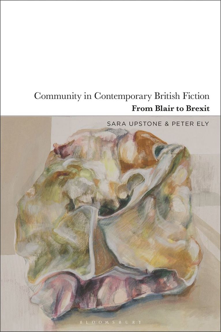 Sara Upstone, Peter Ely, UK) Upstone, Sara (Kingston University, London, UK) Ely, Peter (independent scholar - Community in Contemporary British Fiction, Inbunden