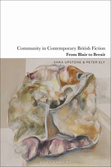 Sara Upstone, Peter Ely - Community in Contemporary British Fiction, Häftad