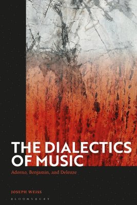 Joseph Weiss, USA) Weiss, Joseph (Appalachian State University - Dialectics of Music, Häftad