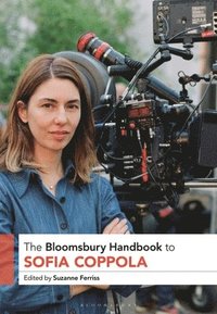 bokomslag The Bloomsbury Handbook to Sofia Coppola