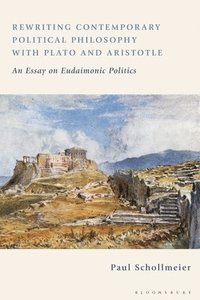 bokomslag Rewriting Contemporary Political Philosophy with Plato and Aristotle