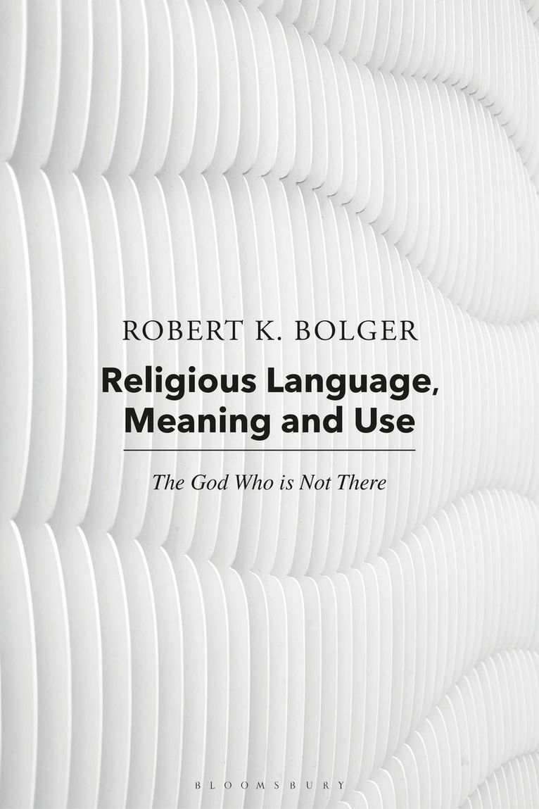 Robert K. Bolger, Robert C. Coburn - Religious Language, Meaning, and Use, Häftad